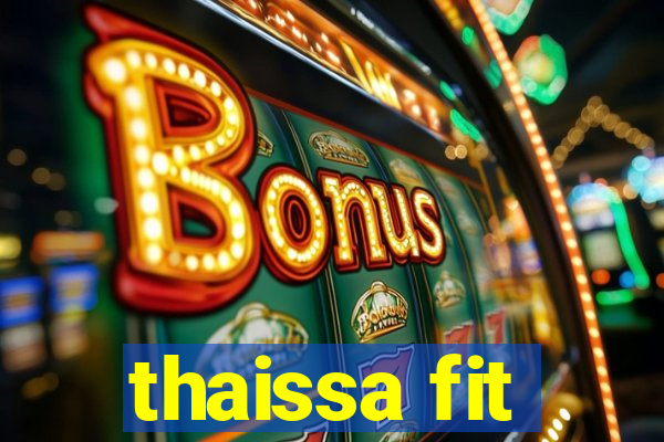thaissa fit